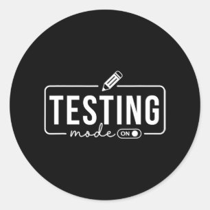 Mode Is On Funny Motivational Test Day Teacher  Classic Round Sticker