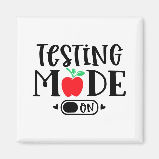 Mode On Last Day Of School Test Day Teacher Studen Magnet (Front)