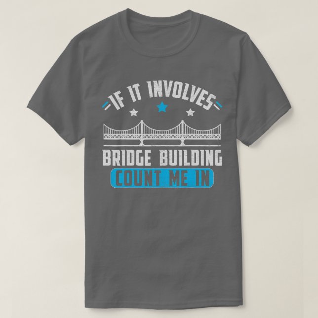 Model Bridge Building  Bridge Builder Gift  T-Shirt (Design Front)