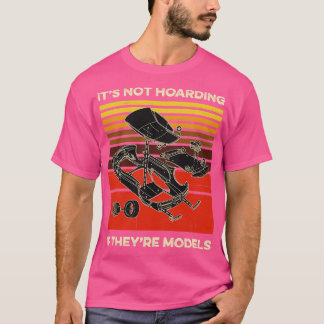 Model  Builder Its Not Hoarding If Its Models 1 T-Shirt