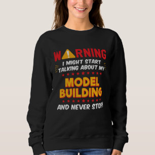 Model Building Modeler Joke Graphic Sweatshirt
