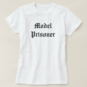 "Model Prisoner" T-Shirt