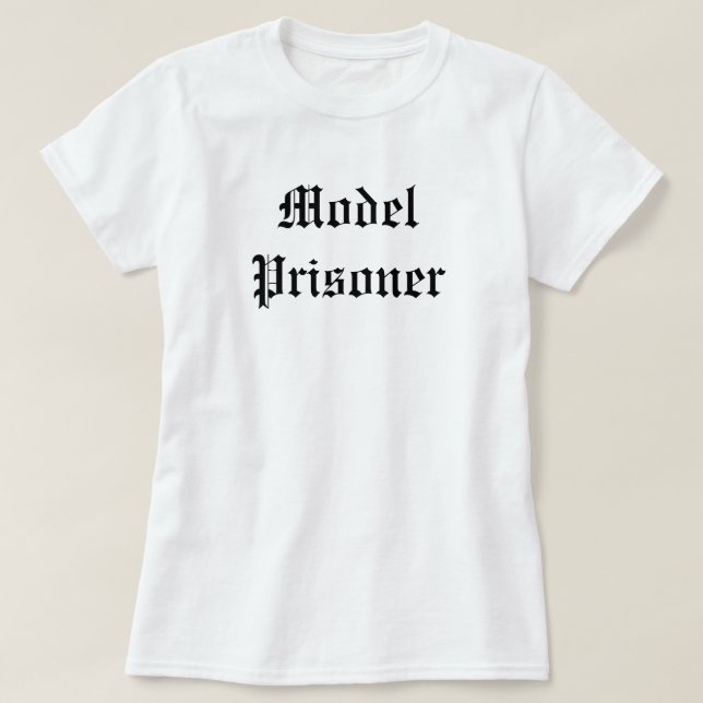 "Model Prisoner" T-Shirt (Design Front)