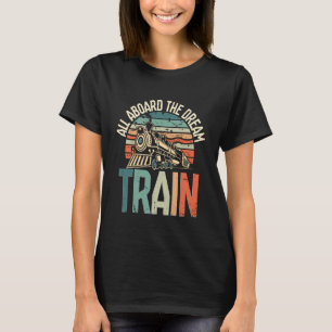 Model Train All Aboard The Dream Train T-Shirt