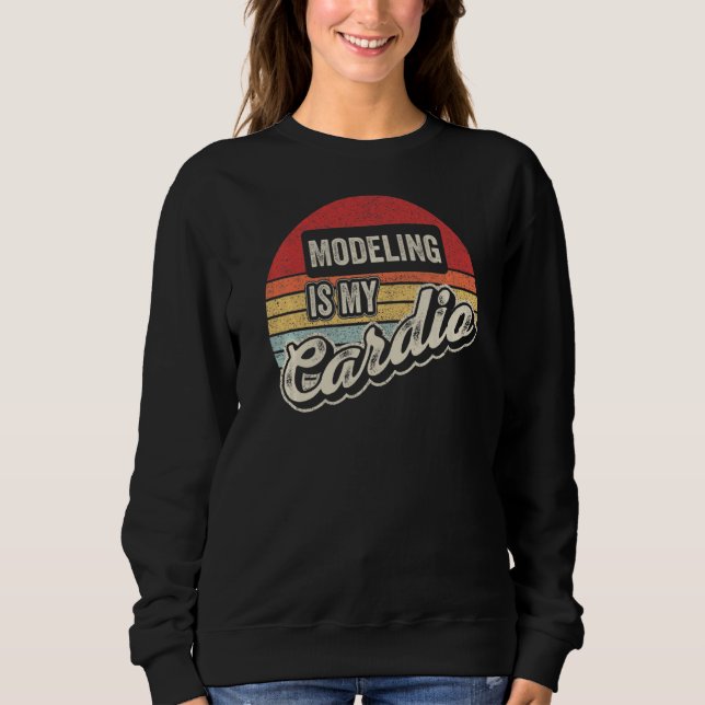Modelling Is My Cardio Vintage Retro  Modelling Sweatshirt (Front)