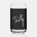 Modern 30th Thirty Thirtieth birthday party Can Glass<br><div class="desc">Custom 30th birthday can glass perfect for thirtieth birthday party celebrations.  Customise with your own name.   Please use the message me button below for help with further customisation and special requests.  © Zoe Chapman Design</div>