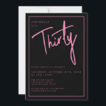 Modern 30th Thirty Thirtieth birthday party Invitation<br><div class="desc">Modern 30th birthday invitation in black with pink script/typography.  Matching items and party range also available.  Please use the message me button below for help with further customisation and special requests.  © Zoe Chapman Design</div>