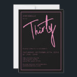 Modern 30th Thirty Thirtieth birthday party Invitation<br><div class="desc">Modern 30th birthday invitation in black with pink script/typography.  Matching items and party range also available.  Please use the message me button below for help with further customisation and special requests.  © Zoe Chapman Design</div>