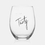Modern 30th Thirty Thirtieth birthday party Stemless Wine Glass<br><div class="desc">Custom 30th birthday stemless wine glass perfect for thirtieth birthday party celebrations.  Customise with your own name.   Please use the message me button below for help with further customisation and special requests.  © Zoe Chapman Design</div>
