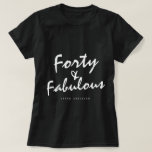 Modern 40 Fabulous Custom Name 40th Birthday Gift  T-Shirt<br><div class="desc">Celebrate turning 40 in style with this modern black and white custom name 40th birthday t-shirt with the text forty and fabulous in white elegant script. Simply add your name to this 40th birthday celebration t-shirt. Perfect birthday gift for a modern, stylish and elegant 40 year old. Exclusively designed for...</div>