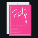 Modern 40th Thirty Thirtieth Pink birthday party Invitation<br><div class="desc">Modern 40th birthday invitation in pink with white script/typography.  Matching items and party range also available.  Please use the message me button below for help with further customisation and special requests.  © Zoe Chapman Design</div>