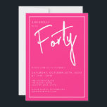 Modern 40th Thirty Thirtieth Pink birthday party Invitation<br><div class="desc">Modern 40th birthday invitation in pink with white script/typography.  Matching items and party range also available.  Please use the message me button below for help with further customisation and special requests.  © Zoe Chapman Design</div>