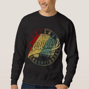 Modern Adoption Day Announcement Gotcha Forever Ad Sweatshirt