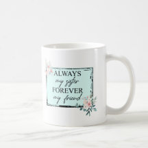 Modern Always My Sister Forever My Friend Mug