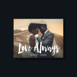 Modern and Handwritten | Love Always Wedding Photo Canvas Print<br><div class="desc">This simple but stylish canvas print says "love always" in modern,  white handwritten script over your favourite personal or wedding photo,  with room to add your names to personalise.</div>