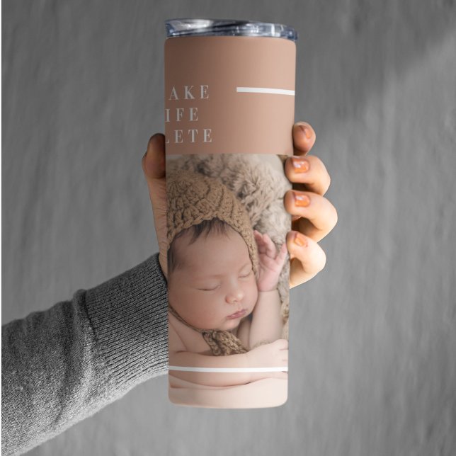 Modern Baby Photo | You Make My Life Complete Gift Thermal Tumbler (Creator Uploaded)