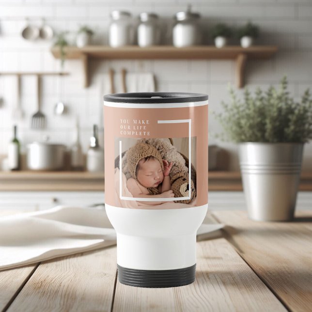Modern Baby Photo | You Make My Life Complete Gift Travel Mug (Creator Uploaded)