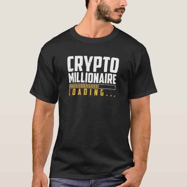 Modern bitcoin Crypto millionaire loading T-Shirt (Front)