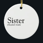 Modern Black and White Fun Sister Definition  Ceramic Tree Decoration<br><div class="desc">Personalise for your special sister or hermana (little or big) to create a unique gift. A perfect way to show her how amazing she is every day. Designed by Thisisnotme©</div>