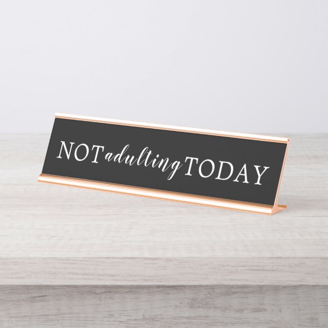 Modern Black and White Not Adulting Today Sign (Front)