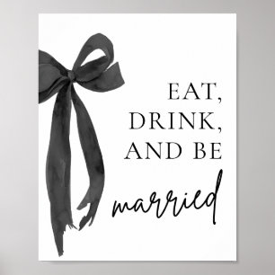 Modern Black Bow Eat Drink and Be Married Sign