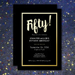Modern Black & Gold Foil 50th Birthday<br><div class="desc">Celebrate in style with our modern and elegant invitation. A striking black background is accented with a dazzling real gold foil "Fifty!" heading and a luxurious gold foil frame that surrounds your chic party details. Simple,  sophisticated,  and perfect for the milestone birthday. Created by Simply Farmhouse Press.</div>