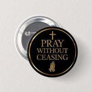 Modern Black & Gold Pray without ceasing  6 Cm Round Badge