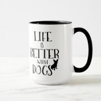 Modern Black Text Design-Life Is Better With Dogs