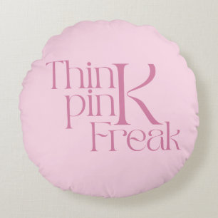 Modern Bold Think Pink Freak Typography Round Cushion