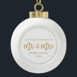 Modern Brush Script First Christmas Mr. Mrs. Gold Ceramic Ball Christmas Ornament<br><div class="desc">Modern Gold Brush Script Our First Christmas as Mr. and Mrs. Ornament</div>