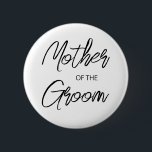 Modern Brush Script Mother of The Groom Party 6 Cm Round Badge<br><div class="desc">Modern and elegant design printed Brush Script Mother of The Groom Bridal Bachelorette Party button that can be customised with your text. Please click the "Customise it" button and use our design tool to modify this template. Check out the Graphic Art Design store for other products that match this design!...</div>