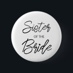 Modern Brush Script Sister of The Bride Party 6 Cm Round Badge<br><div class="desc">Modern and elegant design printed Brush Script Heart Sister of The Bride Bridal Shower Party button that can be customised with your text. Please click the "Customise it" button and use our design tool to modify this template. Check out the Graphic Art Design store for other products that match this...</div>