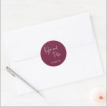 Modern Burgundy Handwritten Script Elegant Wedding Classic Round Sticker<br><div class="desc">Elegant wedding stickers featuring a simple and classic design with your names in a modern script and your wedding date in a traditional serif font.</div>