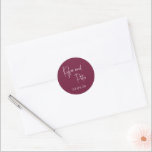 Modern Burgundy Handwritten Script Elegant Wedding Classic Round Sticker<br><div class="desc">Elegant wedding stickers featuring a simple and classic design with your names in a modern script and your wedding date in a traditional serif font.</div>