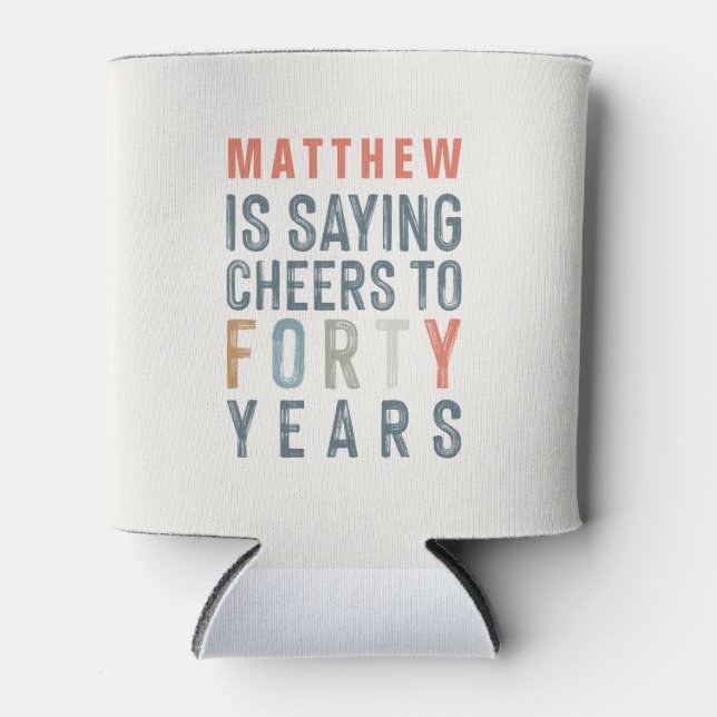 Modern classy 40th birthday stylish typography  can cooler (Front)
