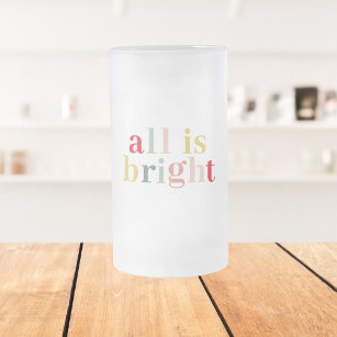 Modern Colourful All Is Bright   Happy Holiday Frosted Glass Beer Mug