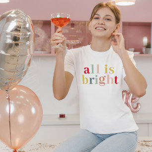 Modern Colourful All Is Bright   Happy Holiday T-Shirt