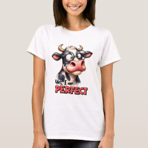 Modern Cow Sarcastic Yes I Am Perfect T-Shirt
