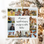 Modern Custom 12 Photo Collage With Quote Ceramic Ornament<br><div class="desc">Create your own personalised quote ornament featuring 12 of your pictures alongside custom text in elegant script calligraphy. All text and colours and can be adjusted to your liking in this design.</div>