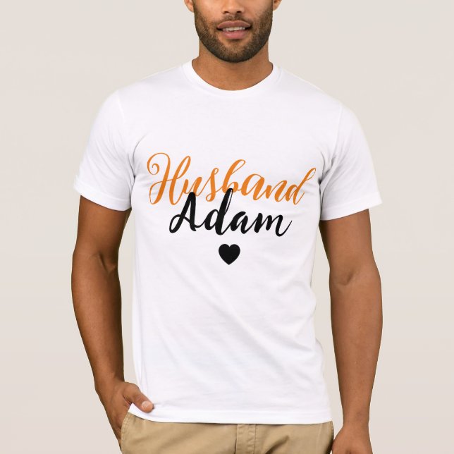 Modern Custom Husband Name - Special Personalised T-Shirt (Front)