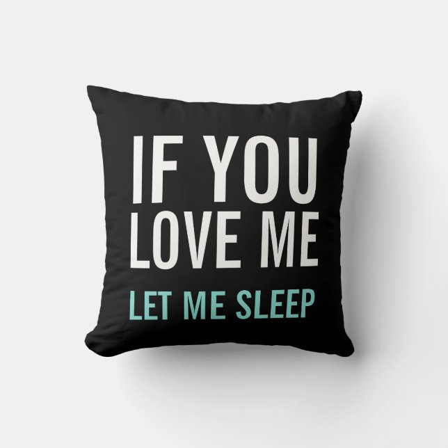 Modern Decorative If You Love Me Let Me Sleep Cushion (Front)