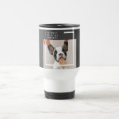 Modern Dog Photo | Dog Quote  Travel Mug (Center)