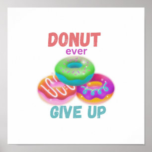 Modern Doughnut ever Give Up Motivational Quotes   Poster