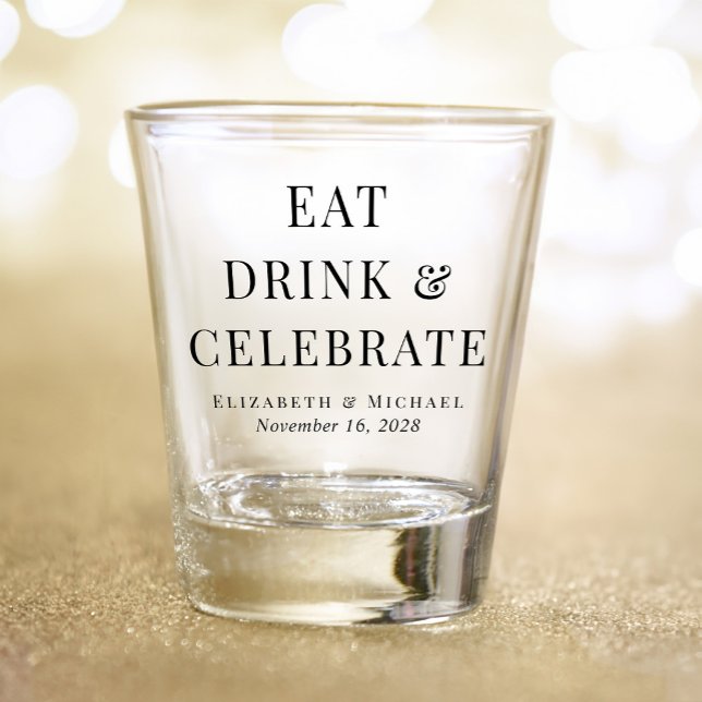 Modern Eat Drink Celebrate Wedding Shot Glass (Creator Uploaded)