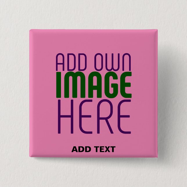MODERN EDITABLE CUTE HOT PINK IMAGE TEXT TEMPLATE 15 CM SQUARE BADGE (Front)