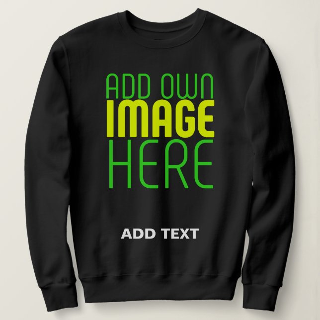 MODERN EDITABLE SIMPLE BLACK IMAGE TEXT TEMPLATE SWEATSHIRT (Design Front)