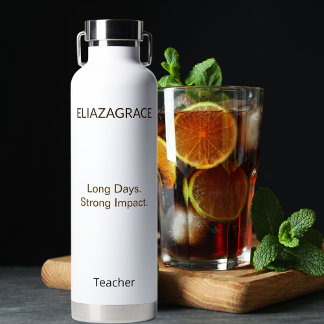 Modern Elegant Classic Custom Teacher Long Day Water Bottle
