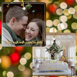 Modern Elegant Minimal Script Quote Mistletoe Gold Ceramic Ornament<br><div class="desc">Celebrate love and the joy of the season with this stunning modern minimalist keepsake ornament, perfect for newlyweds and couples. This elegant double-sided ornament features a heartfelt quote from Shakespeare, “Present mirth hath present laughter, ” beautifully scripted in shimmering gold on the front, framing a cherished photo of a couple...</div>