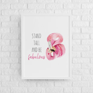 Modern Exotic Stand Tall And BE Fabulous Flamingo Poster
