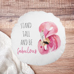 Modern Exotic Stand Tall And BE Fabulous Flamingo Round Cushion<br><div class="desc">Modern Exotic Stand Tall And BE Fabulous Flamingo</div>